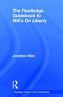 Cover: The Routledge Guidebook to Mill's On Liberty - Routledge