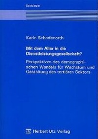 Abbildung von: Mit dem Alter in die Dienstleistungsgesellschaft? - utzverlag GmbH
