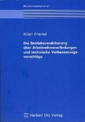 Cover: Die Betriebsvereinbarung &uuml;ber Arbeitnehmererfindungen und technische Verbesserungsvorschl&auml;ge - utzverlag GmbH