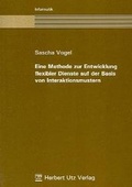 Cover: Eine Methode zur Entwicklung flexibler Dienste auf der Basis von Interaktionsmustern - utzverlag GmbH