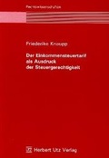 Cover: Der Einkommensteuertarif als Ausdruck der Steuergerechtigkeit - utzverlag GmbH