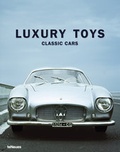 Cover: Luxury Toys Classic Cars - teNeues Verlag ein Imprint des Gestalten Verlags