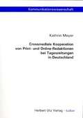 Cover: Crossmediale Kooperation von Print- und Online-Redaktionen bei Tageszeitungen in Deutschland - utzverlag GmbH