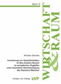 Cover: Erweiterung von Gesch&auml;ftsfeldern im Non-Aviation-Bereich an europ&auml;ischen Flugh&auml;fen unter besonderer Ber&uuml;cksichtigung des Standorts M&uuml;nchen - utzverlag GmbH