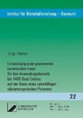 Cover: Entwicklung einer preiswerten keramischen Faser f&uuml;r den Anwendungsbereich bis 1400 Grad Celsius auf der Basis eines spinnf&auml;higen siliciumorganischen Polymers - utzverlag GmbH