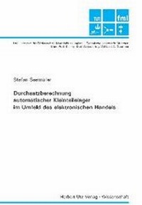 Abbildung von: Durchsatzberechnung automatischer Kleinteilelager im Umfeld des elektronischen Handels - utzverlag GmbH