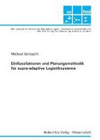 Abbildung von: Einflussfaktoren und Planungsmethodik für supra-adaptive Logistiksysteme - utzverlag GmbH
