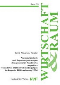 Abbildung von: Anpassungsdruck und Anpassungsstrategien des grenznahen Handwerks angesichts veränderter Wettbewerbsbedingungen im Zuge der EU-Erweiterung 2004 - utzverlag GmbH