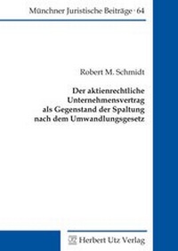 Abbildung von: Der aktienrechtliche Unternehmensvertrag als Gegenstand der Spaltung nach dem Umwandlungsgesetz - utzverlag GmbH