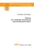 Cover: Haftung f&uuml;r unzul&auml;ssige Verarbeitung personenbezogener Daten - utzverlag GmbH
