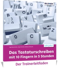 Abbildung von: Das Tastaturschreiben mit 10 Fingern in 5 Stunden - Trainerleitfaden mit Audio-CD - BILDNER Verlag