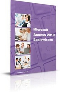 Abbildung von: Access 2010 - Basiswissen - BILDNER Verlag