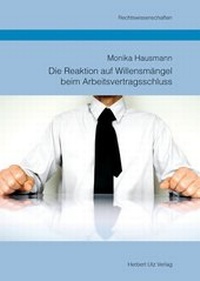 Abbildung von: Die Reaktion auf Willensmängel beim Arbeitsvertragsschluss - utzverlag GmbH