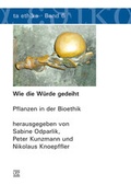 Cover: Wie die W&uuml;rde gedeiht - utzverlag GmbH