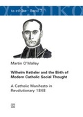 Cover: Wilhelm Ketteler and the Birth of Modern Catholic Social Thought - utzverlag GmbH