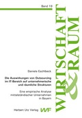 Cover: Die Auswirkungen von Outsourcing im IT-Bereich auf unternehmerische und r&auml;umliche Strukturen - utzverlag GmbH