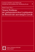 Cover: Neuere Probleme der parlamentarischen Legitimation im Bereich der ausw&auml;rtigen Gewalt - Nomos
