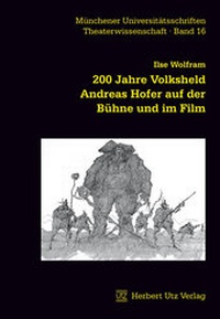 Bild vergrößern Bild: 200 Jahre Volksheld Andreas Hofer auf der Bühne und im Film - utzverlag GmbH