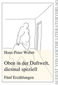 Cover: Oben in der Duftwelt, diesmal speziell - Frankfurter Literaturverlag