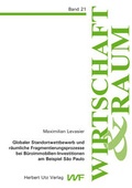 Cover: Globaler Standortwettbewerb und r&auml;umliche Fragmentierungsprozesse bei B&uuml;roimmobilien-Investitionen am Beispiel S&atilde;o Paulo - utzverlag GmbH