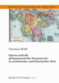 Cover: Sparta und die peloponnesische Staatenwelt in archaischer und klassischer Zeit - utzverlag GmbH