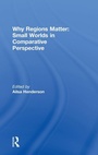 Cover: Why Regions Matter: Small Worlds in Comparative Perspective - Routledge