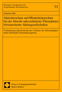 Abbildung von: Aktionärsschutz und Minderheitenschutz bei der Abwehr unkoordinierter Übernahmen börsennotierter Aktiengesellschaften - Nomos