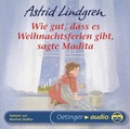 Cover: Wie gut, dass es Weihnachtsferien gibt, sagte Madita. H&ouml;rbuchklassiker - Oetinger Media