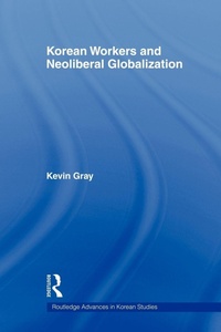 Enlarge image Cover: Korean Workers and Neoliberal Globalization - Routledge