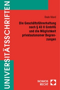 Abbildung von: Die Geschäftsführerhaftung nach § 43 II GmbHG und die Möglichkeit privatautonomer Begrenzungen - Nomos
