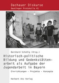 Cover: Historisch-politische Bildung und Gedenkst&auml;ttenarbeit als Aufgabe der Jugendarbeit in Bayern - utzverlag GmbH