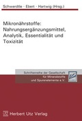 Cover: Mikron&auml;hrstoffe: Nahrungserg&auml;nzungsmittel, Analytik, Essentialit&auml;t und Toxizit&auml;t - Herbert Utz