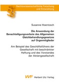 Abbildung von: Die Anwendung der Benachteiligungsverbote des Allgemeinen Gleichbehandlungsgesetzes auf Organmitglieder - utzverlag GmbH