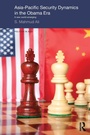 Cover: Asia-Pacific Security Dynamics in the Obama Era - Routledge