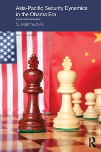 Enlarge image Cover: Asia-Pacific Security Dynamics in the Obama Era - Routledge