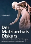 Cover: Der Matriarchats-Diskurs (in) der Zweiten Deutschen Frauenbewegung - utzverlag GmbH