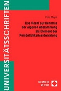 Abbildung von: Das Recht auf Kenntnis der eigenen Abstammung als Element der Persönlichkeitsentwicklung - Nomos