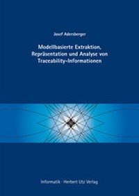 Enlarge image Cover: Modellbasierte Extraktion, Repräsentation und Analyse von Traceability-Informationen - utzverlag GmbH