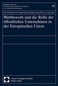 Cover: Wettbewerb und die Rolle der &ouml;ffentlichen Unternehmen in der Europ&auml;ischen Union - Nomos