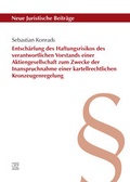 Abbildung von: Entschärfung des Haftungsrisikos des verantwortlichen Vorstands einer Aktiengesellschaft zum Zwecke der Inanspruchnahme einer kartellrechtlichen Kronzeugenregelung - utzverlag GmbH