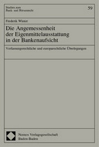 Abbildung von: Die Angemessenheit in der Eigenmittelausstattung in der Bankenaufsicht - Nomos