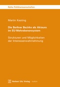 Cover: Die Berliner Bezirke als Akteure im EU-Mehrebenensystem - utzverlag GmbH