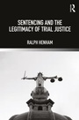 Cover: Sentencing and the Legitimacy of Trial Justice - Routledge