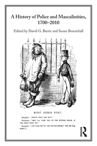 Abbildung von: A History of Police and Masculinities, 1700-2010 - Routledge