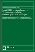 Cover: Modell B&uuml;rgerversicherung - Verfassungsrechtliche und europarechtliche Fragen - Nomos