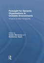 Cover: Foresight for Dynamic Organisations in Unstable Environments - Routledge