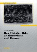 Cover: Der Meister H. L. an Oberrhein und Donau - utzverlag GmbH