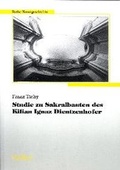 Cover: Studie zu Sakralbauten des Kilian Ignaz Dientzenhofer - utzverlag GmbH