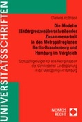 Cover: Die Modelle l&auml;ndergrenzen&uuml;berschreitender Zusammenarbeit in den Metropolregionen Berlin-Brandenburg und Hamburg im Vergleich - Nomos