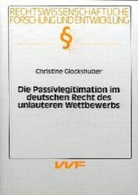 Abbildung von: Die Passivlegitimation im deutschen Recht des unlauteren Wettbewerbs - utzverlag GmbH